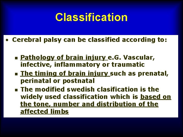 Classification • Cerebral palsy can be classified according to: n n n Pathology of