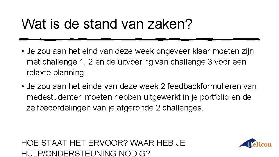 Wat is de stand van zaken? • Je zou aan het eind van deze