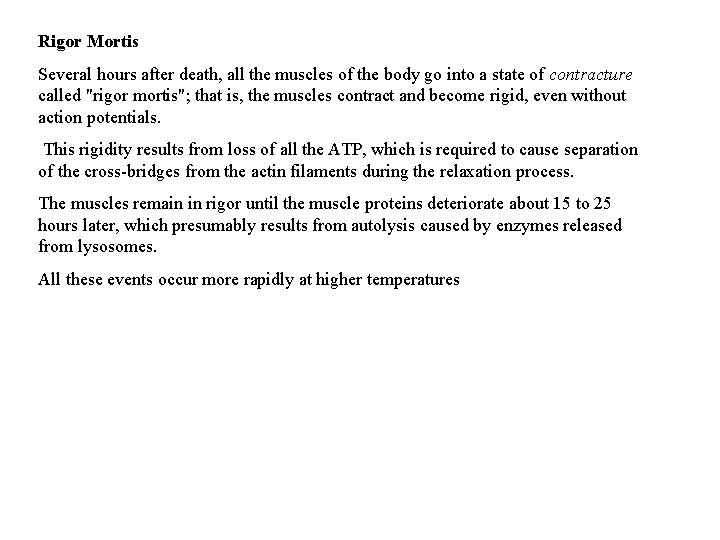 Rigor Mortis Several hours after death, all the muscles of the body go into