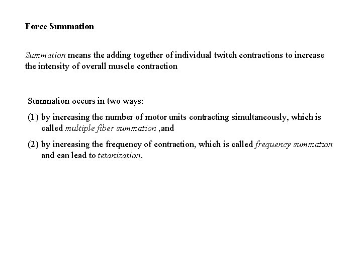 Force Summation means the adding together of individual twitch contractions to increase the intensity