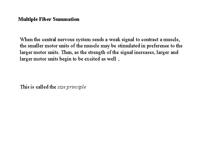 Multiple Fiber Summation When the central nervous system sends a weak signal to contract