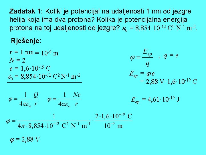 Zadatak 1: Koliki je potencijal na udaljenosti 1 nm od jezgre helija koja ima