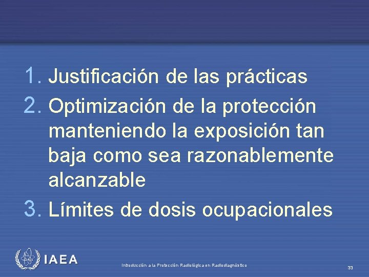 1. Justificación de las prácticas 2. Optimización de la protección manteniendo la exposición tan