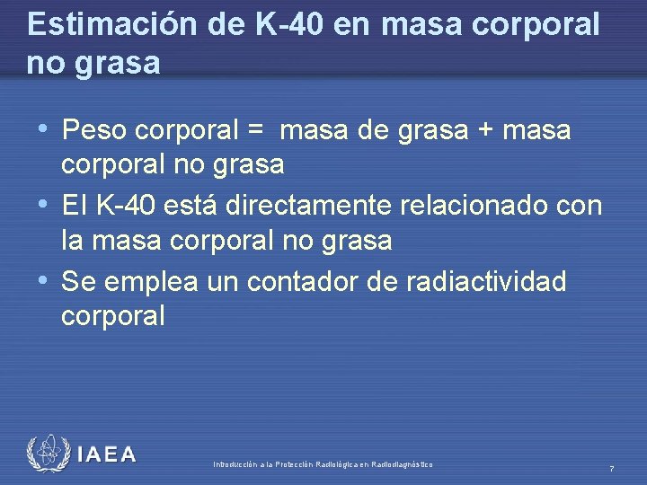 Estimación de K-40 en masa corporal no grasa • Peso corporal = masa de