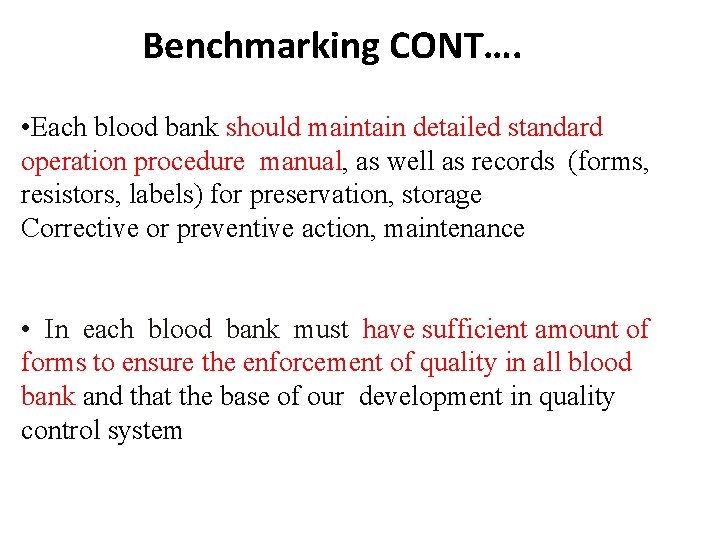 Benchmarking CONT…. • Each blood bank should maintain detailed standard operation procedure manual, as