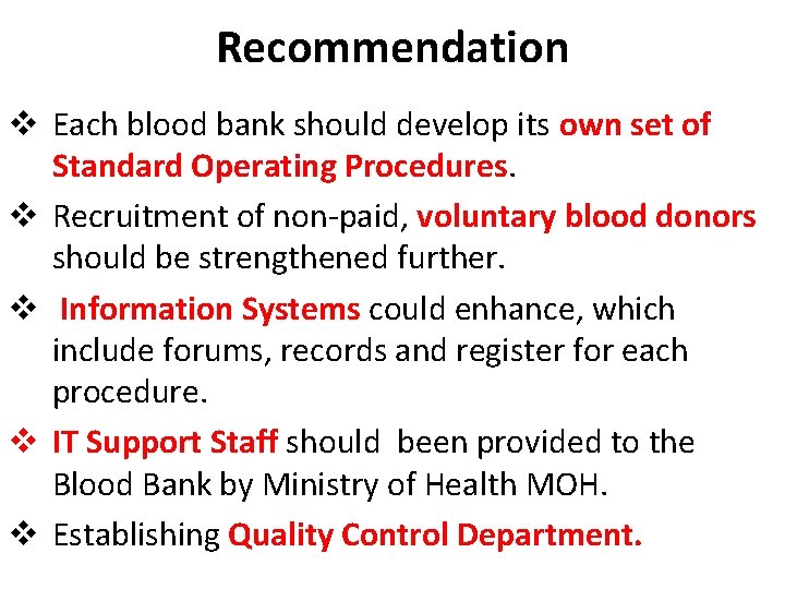 Recommendation v Each blood bank should develop its own set of Standard Operating Procedures.