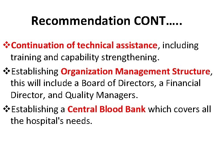 Recommendation CONT…. . v. Continuation of technical assistance, including training and capability strengthening. v.