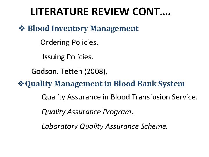 LITERATURE REVIEW CONT…. v Blood Inventory Management Ordering Policies. Issuing Policies. Godson. Tetteh (2008),