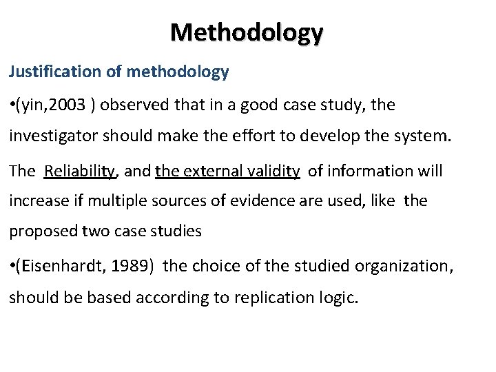 Methodology Justification of methodology • (yin, 2003 ) observed that in a good case