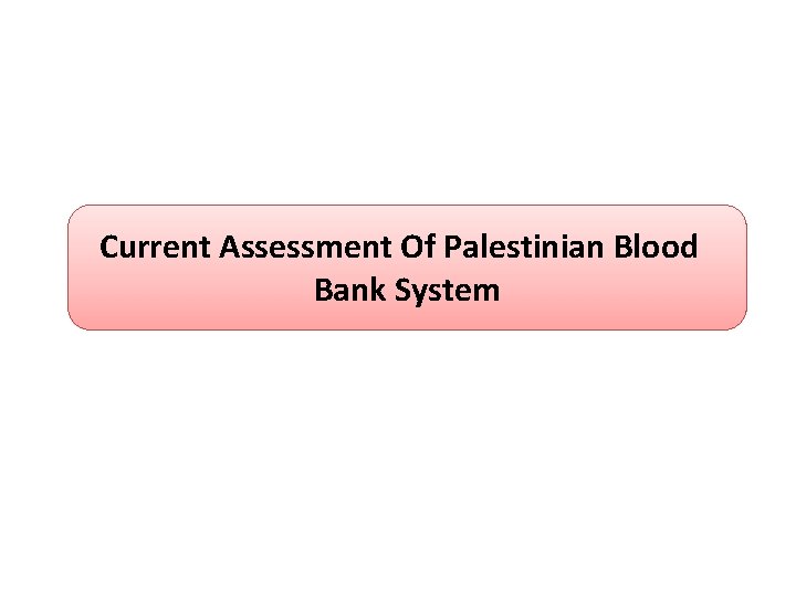 Current Assessment Of Palestinian Blood Bank System 