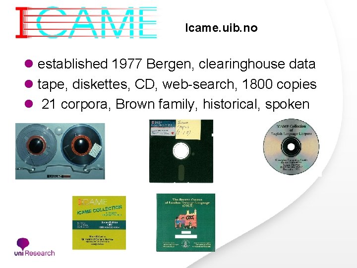 Icame. uib. no l established 1977 Bergen, clearinghouse data l tape, diskettes, CD, web-search, Icame. uib. no l established 1977 Bergen, clearinghouse data l tape, diskettes, CD, web-search,