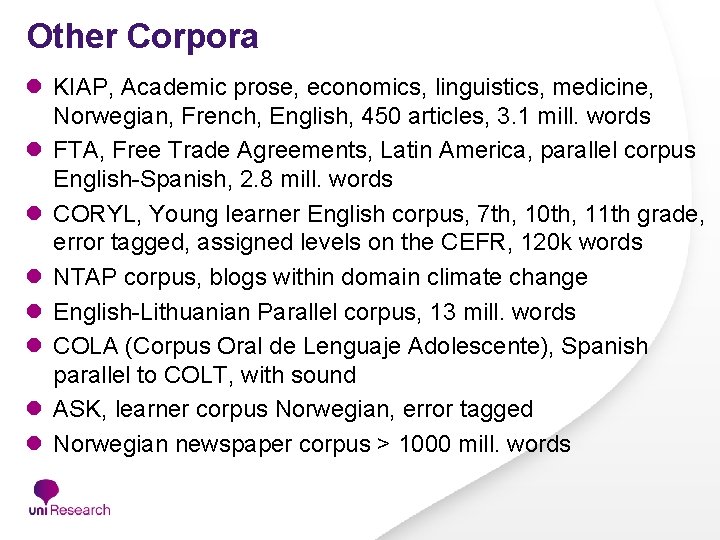 Other Corpora l KIAP, Academic prose, economics, linguistics, medicine, Norwegian, French, English, 450 articles, Other Corpora l KIAP, Academic prose, economics, linguistics, medicine, Norwegian, French, English, 450 articles,