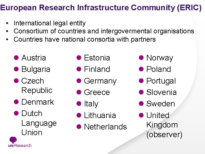 European Research Infrastructure Community (ERIC) • International legal entity • Consortium of countries and European Research Infrastructure Community (ERIC) • International legal entity • Consortium of countries and