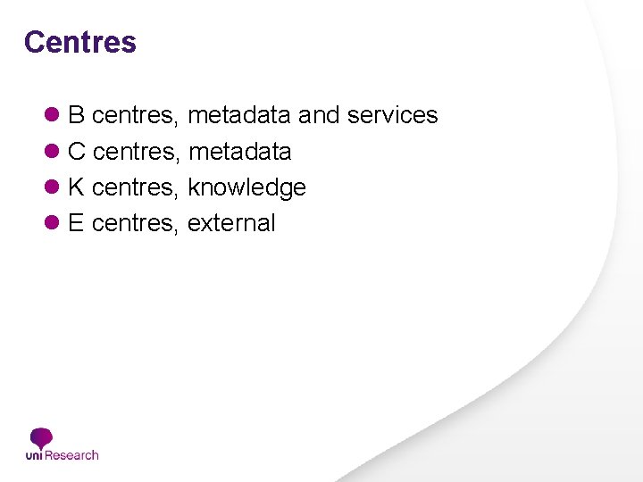 Centres l B centres, metadata and services l C centres, metadata l K centres, Centres l B centres, metadata and services l C centres, metadata l K centres,