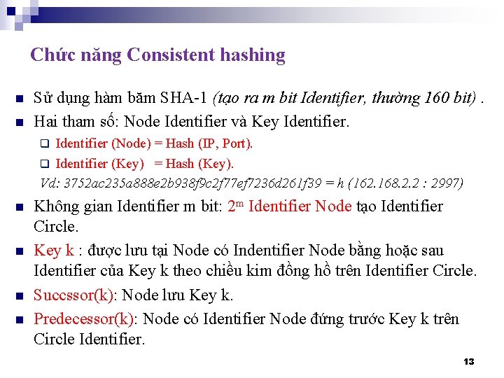 Chức năng Consistent hashing n n Sử dụng hàm băm SHA-1 (tạo ra m