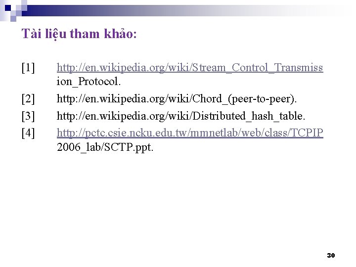 Tài liệu tham khảo: [1] [2] [3] [4] http: //en. wikipedia. org/wiki/Stream_Control_Transmiss ion_Protocol. http: