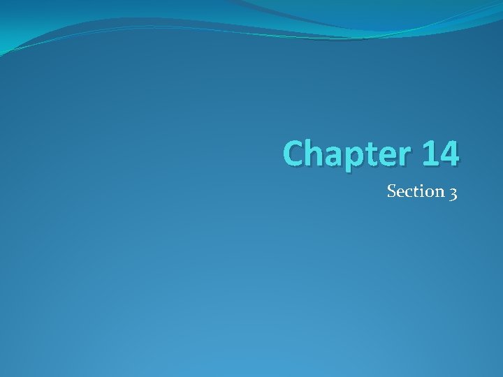 Chapter 14 Section 3 