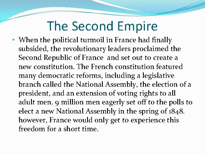 The Second Empire • When the political turmoil in France had finally subsided, the
