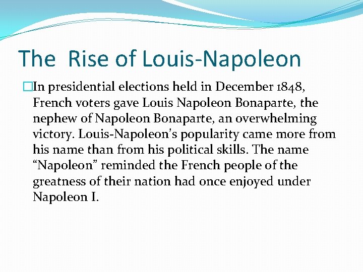 The Rise of Louis-Napoleon �In presidential elections held in December 1848, French voters gave