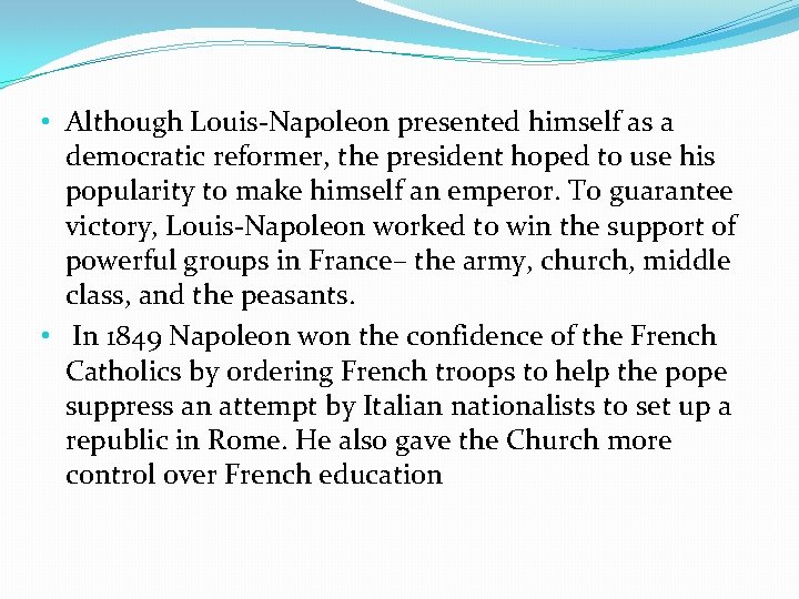  • Although Louis-Napoleon presented himself as a democratic reformer, the president hoped to