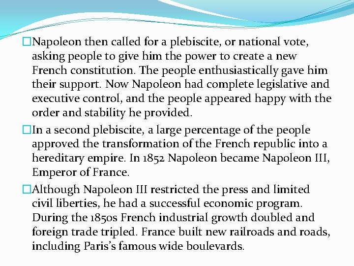 �Napoleon then called for a plebiscite, or national vote, asking people to give him
