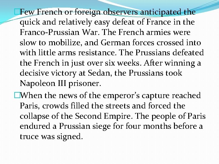 �Few French or foreign observers anticipated the quick and relatively easy defeat of France