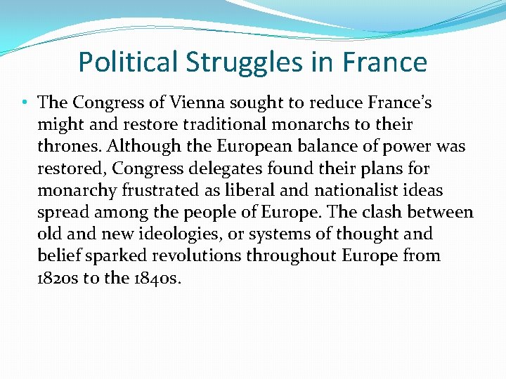 Political Struggles in France • The Congress of Vienna sought to reduce France’s might