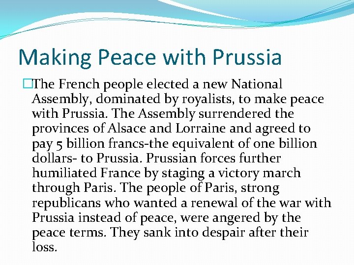 Making Peace with Prussia �The French people elected a new National Assembly, dominated by