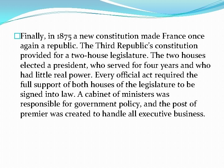 �Finally, in 1875 a new constitution made France once again a republic. The Third
