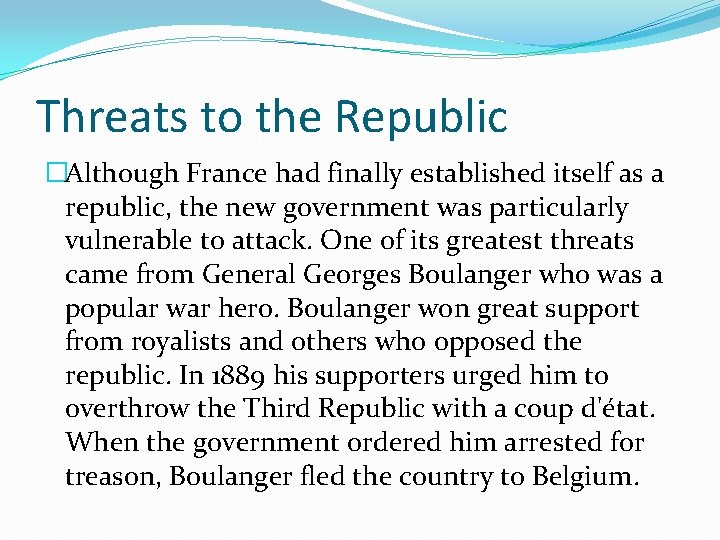 Threats to the Republic �Although France had finally established itself as a republic, the