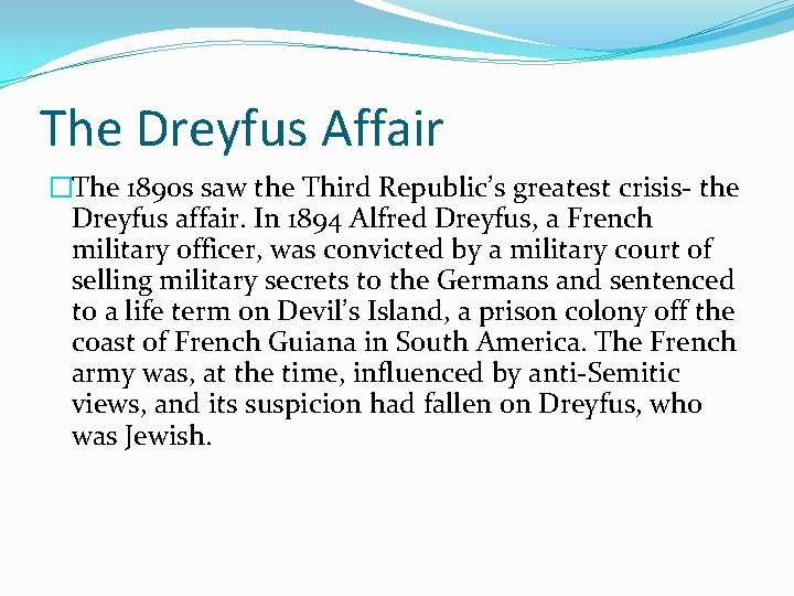 The Dreyfus Affair �The 1890 s saw the Third Republic’s greatest crisis- the Dreyfus