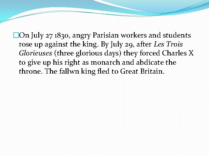 �On July 27 1830, angry Parisian workers and students rose up against the king.