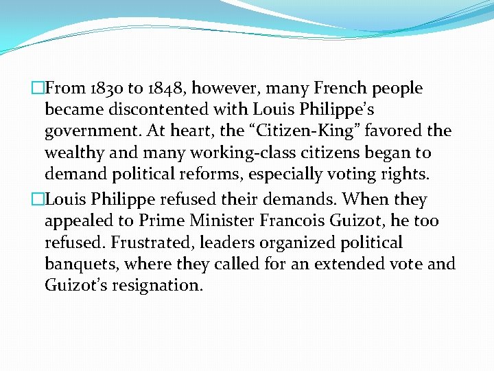 �From 1830 to 1848, however, many French people became discontented with Louis Philippe’s government.