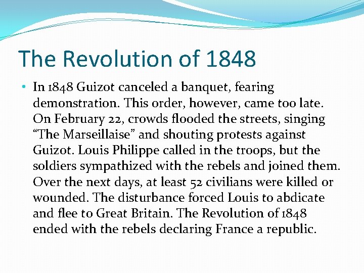 The Revolution of 1848 • In 1848 Guizot canceled a banquet, fearing demonstration. This