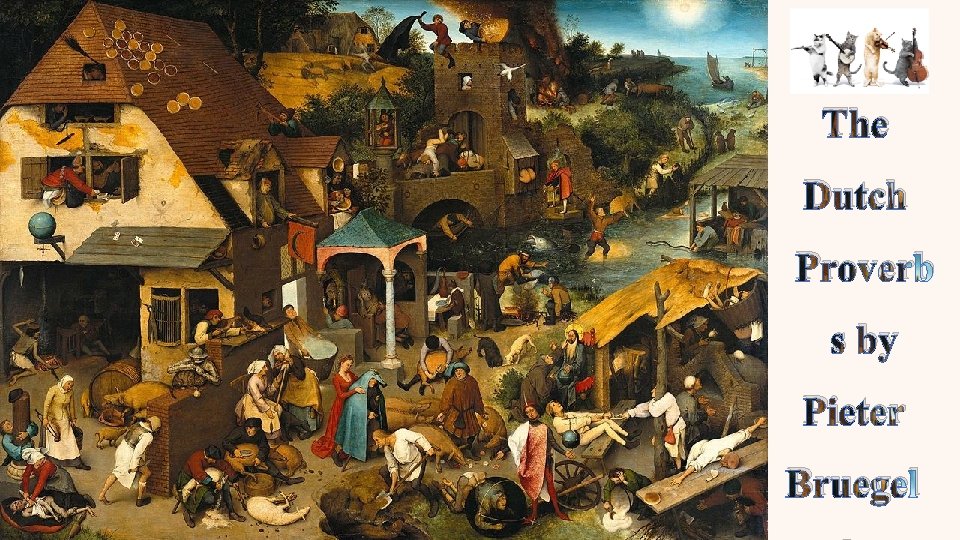 The Dutch Proverb s by Pieter Bruegel 