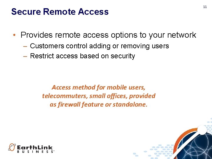 Secure Remote Access • Provides remote access options to your network – Customers control