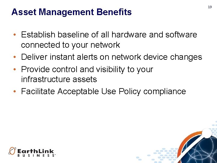 Asset Management Benefits • Establish baseline of all hardware and software connected to your