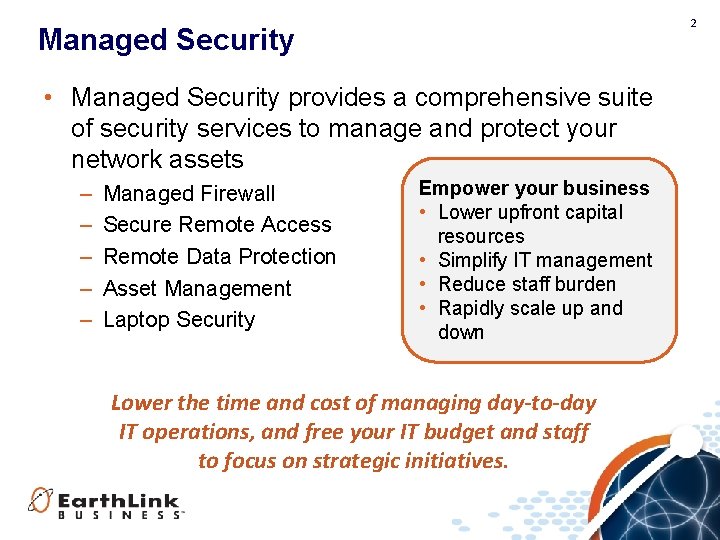 2 Managed Security • Managed Security provides a comprehensive suite of security services to