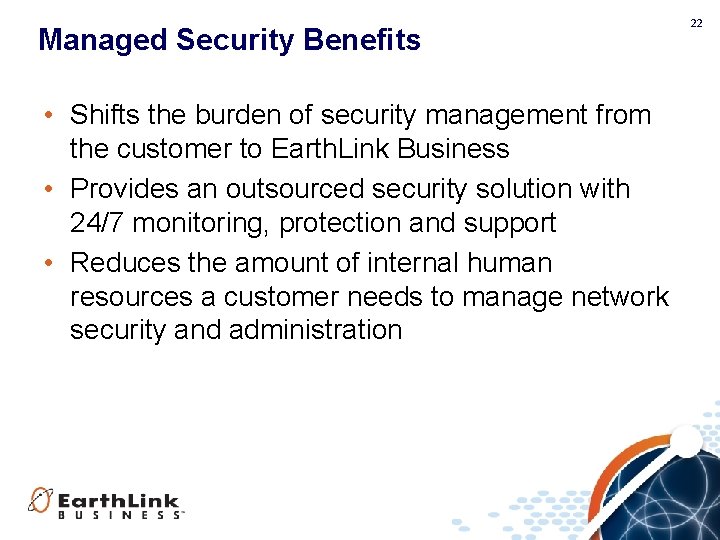 Managed Security Benefits • Shifts the burden of security management from the customer to