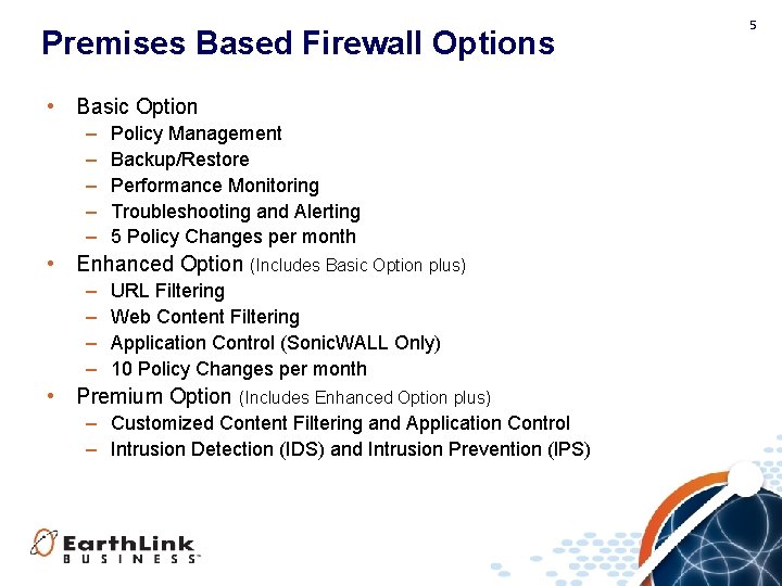 Premises Based Firewall Options • Basic Option – – – Policy Management Backup/Restore Performance