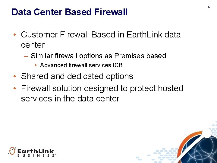 Data Center Based Firewall • Customer Firewall Based in Earth. Link data center –