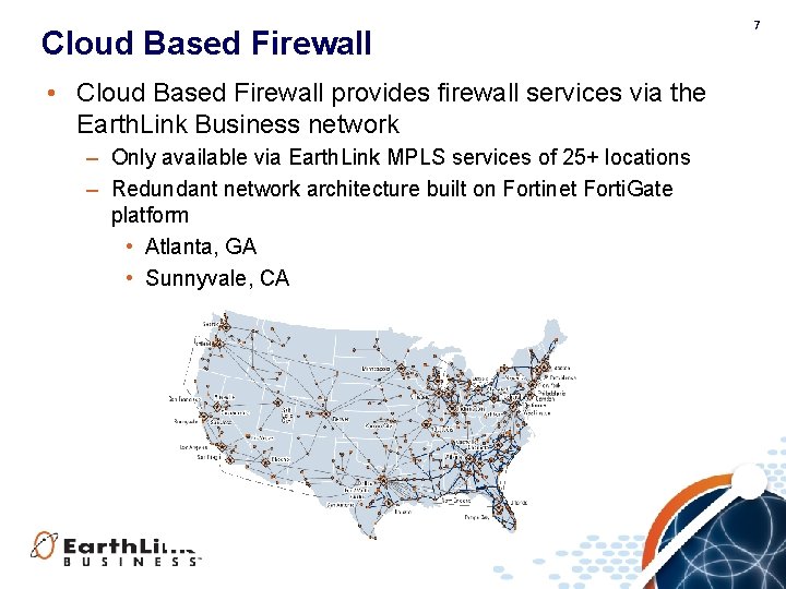 Cloud Based Firewall • Cloud Based Firewall provides firewall services via the Earth. Link