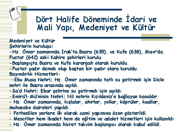 Dört Halife Döneminde İdari ve Mali Yapı, Medeniyet ve Kültür Şehirlerin kuruluşu: -Hz. Ömer