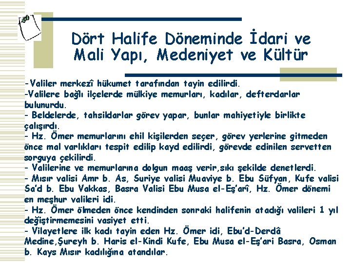 Dört Halife Döneminde İdari ve Mali Yapı, Medeniyet ve Kültür -Valiler merkezî hükumet tarafından