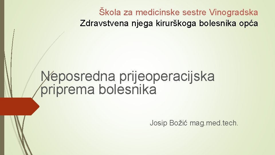 Škola za medicinske sestre Vinogradska Zdravstvena njega kirurškoga bolesnika opća Neposredna prijeoperacijska priprema bolesnika