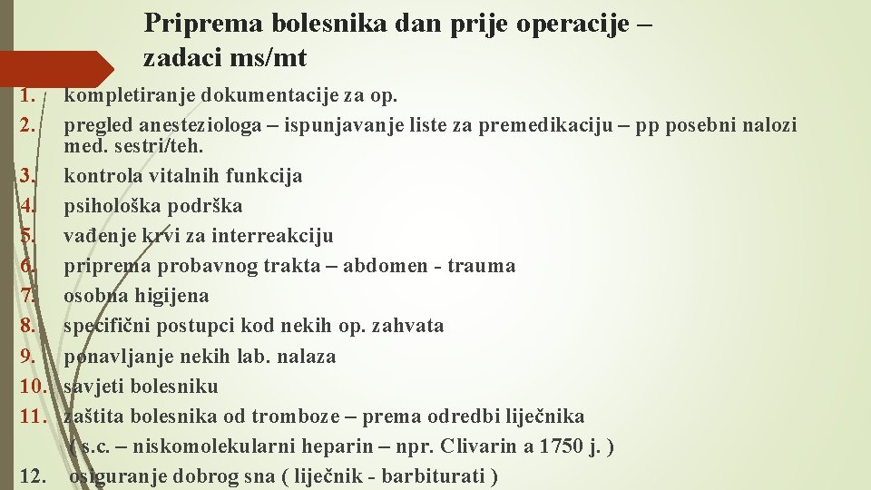 Priprema bolesnika dan prije operacije – zadaci ms/mt 1. 2. kompletiranje dokumentacije za op.