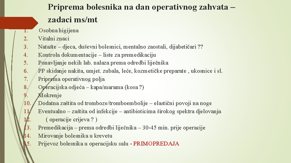 Priprema bolesnika na dan operativnog zahvata – zadaci ms/mt 1. 2. 3. 4. 5.