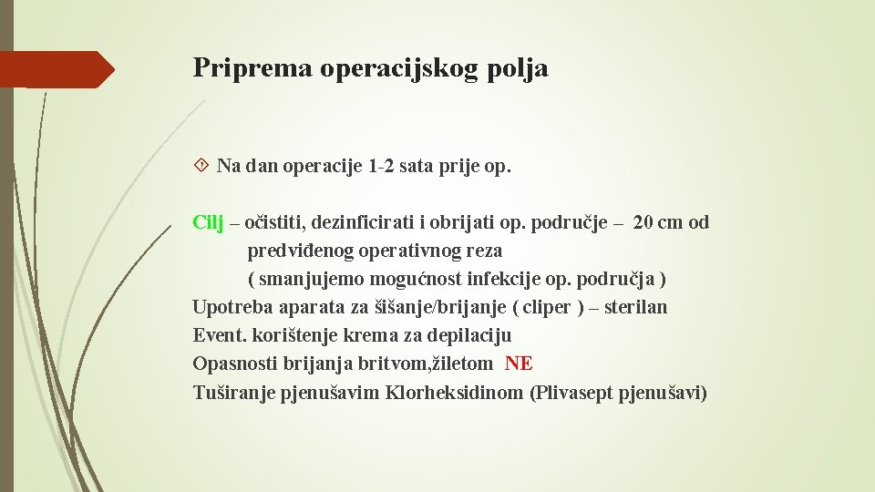 Priprema operacijskog polja Na dan operacije 1 -2 sata prije op. Cilj – očistiti,