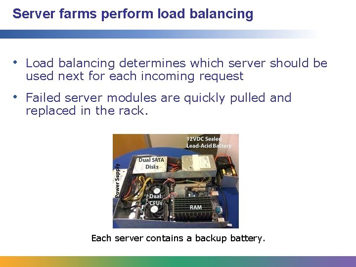 Server farms perform load balancing • Load balancing determines which server should be used