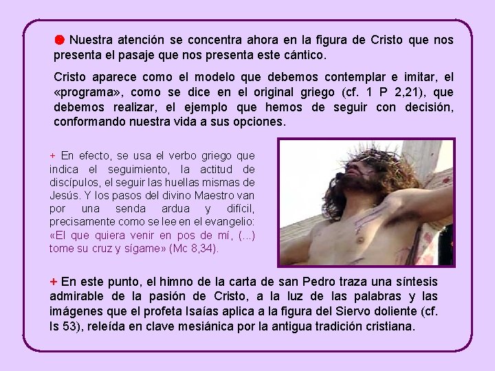  Nuestra atención se concentra ahora en la figura de Cristo que nos presenta